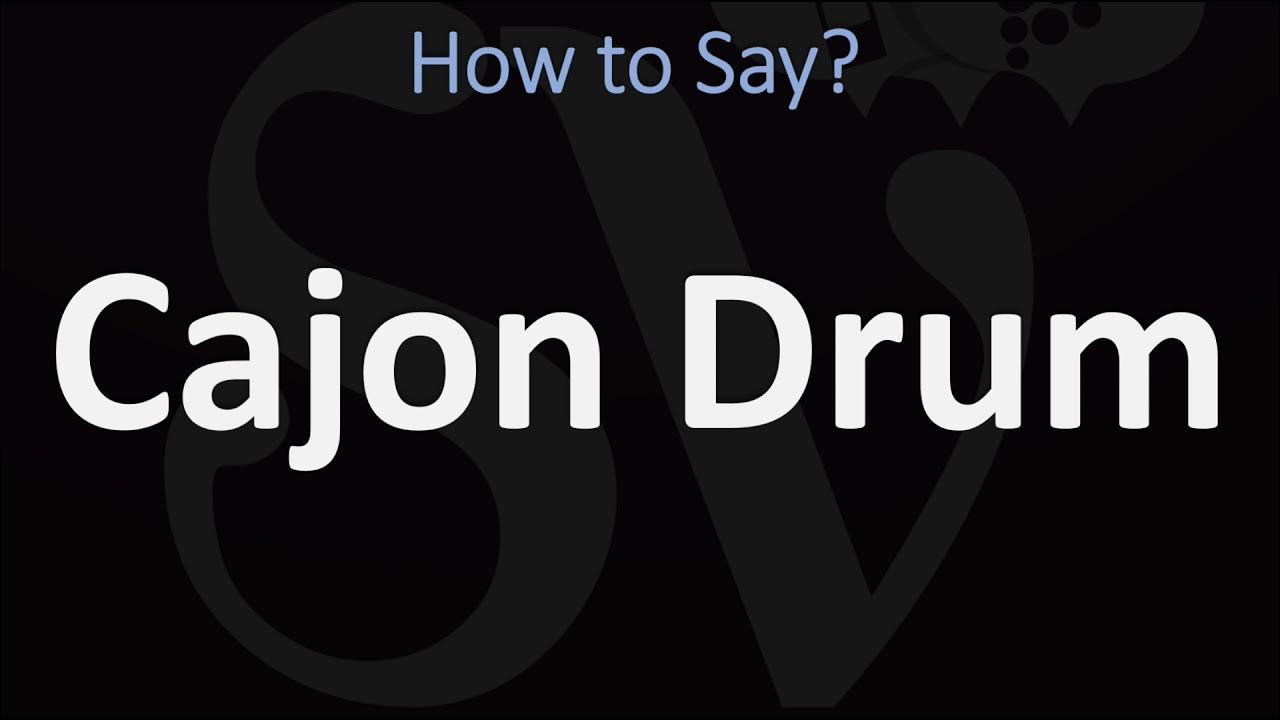How to Pronounce Cajon Drum? (CORRECTLY) YouTube