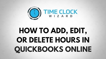 How To Add, Edit, or Delete Hours in QuickBooks Online in Time Clock Wizard