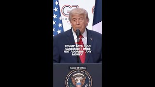 Trump says Iran agreement does not address 'any money'