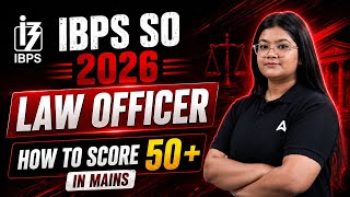 IBPS SO Law Officer 2026 | How to Score 50+ in Mains? 🚀 | Strategy