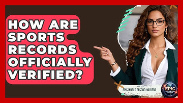 How Are Sports Records Officially Verified? - Epic World Record Holders
