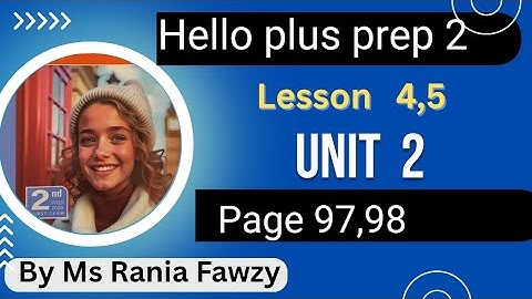 حل صفحة 98,97 تدريبات على lesson  4,5 /يونت 2 هالو بلس الصف الثاني الاعدادي لغات 2026