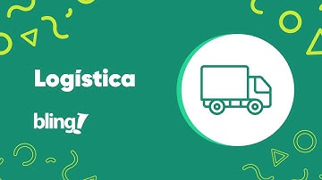 Entendendo como funciona a Logística no Bling