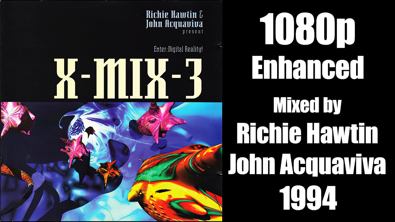 邦楽 X-MIX-3 The Tracks Richie Hawtin X-Mix-3 - Enter: Digital Reality! 1080p (1994) - Mixed by John