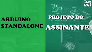 ARDUINO STANDALONE | Projeto do Assinante