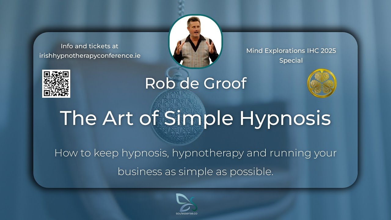Rob de Groof - The Art of Simple Hypnosis: Transform Lives in Minutes - an IHC Special