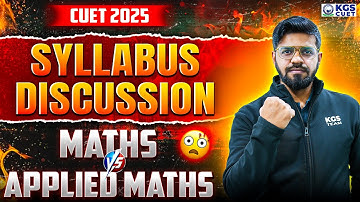 CUET 2025 | MATHS SYLLABUS DISCUSSION | MATHS VS APPLIED MATHS | BY MAHENDRA SIR | KGS CUET