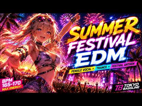 TOKYO BASSLINE 🌴 SUMMER FESTIVAL EDM | ぶち上がる夏フェスEDM × TRANCE