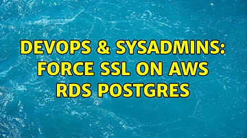 DevOps & SysAdmins: Force SSL on AWS RDS Postgres (2 Solutions!!)