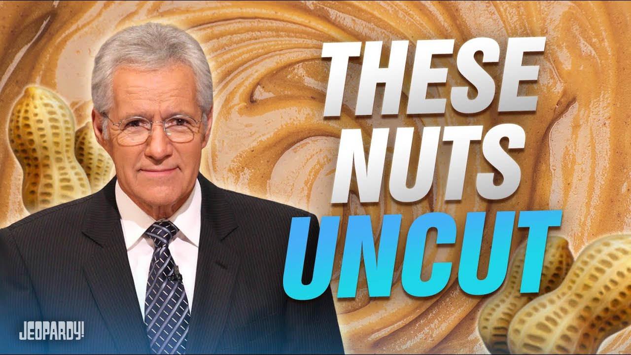 These Nuts Uncut | Jeopardy!
