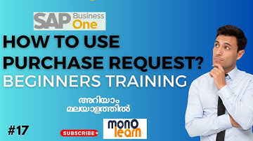 Purchase Request Document in SAP Business One/Beginners Training /Monolearn//അറിയാം മലയാളത്തിൽ/ERP