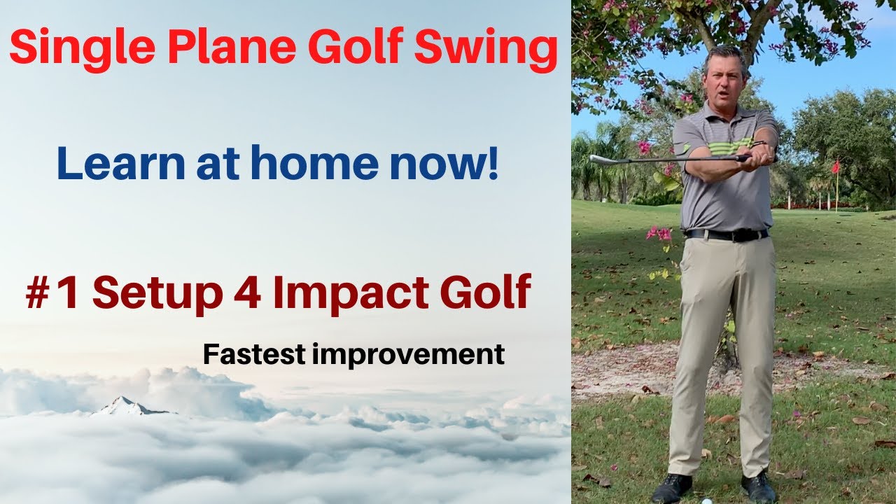 Single Plane golf swing Learn at home now Setup 4 Impact golf is 1