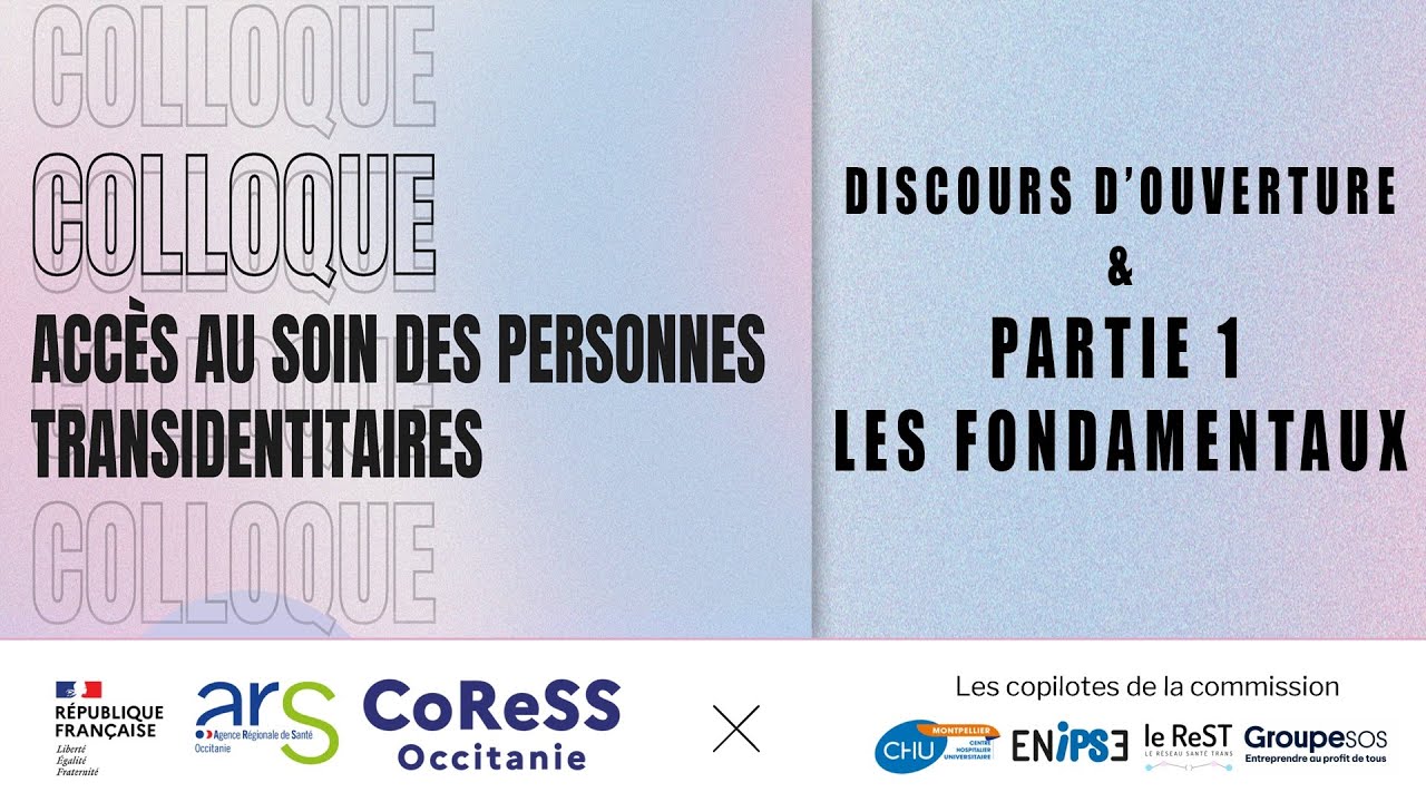 Colloque accès au soin des personnes Transidentitaires 2025 : Intro et les fondamentaux.
