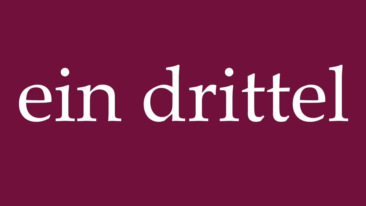 how-to-pronounce-ein-drittel-a-third-correctly-in-german-youtube