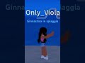 Ginnasticainspiaggia onlyviola robloxedit