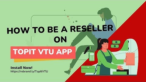 How To Be A Reseller on TopIt VTU App