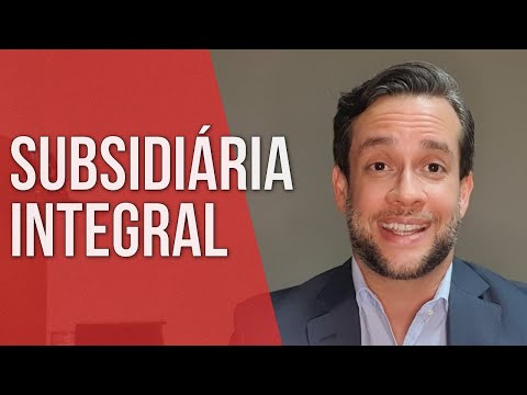 SUBSIDIÁRIA INTEGRAL - Direito Empresarial
