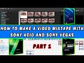 HOW TO MAKE A VIDEO MIX WITH SONY ACID And SONY VEGAS PART 1 BY DJ KELDEN