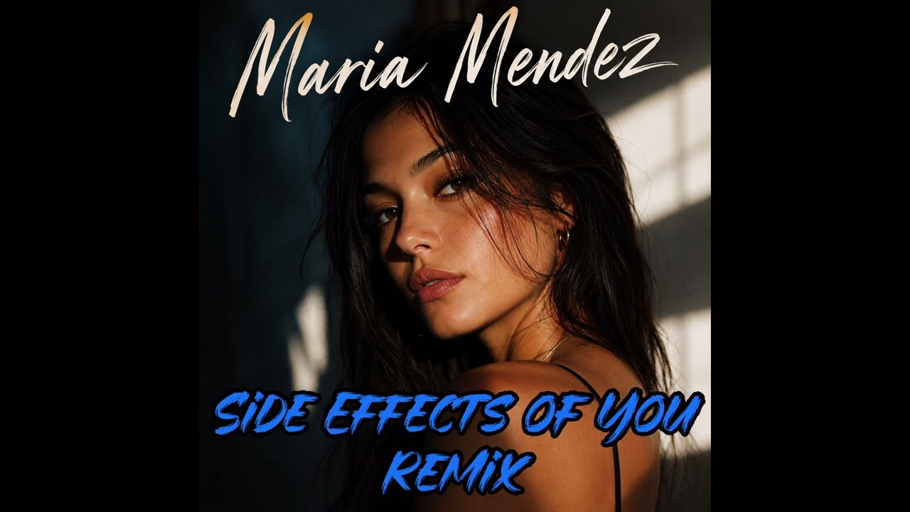 MARIA MENDEZ - Side Effects of You (Remix) I (Official Audio