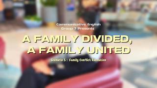 Family Conflict Resolution - GROUP 7/ COMMUNICATIVE ENGLISH ROLEPLAY ASSIGNMENT