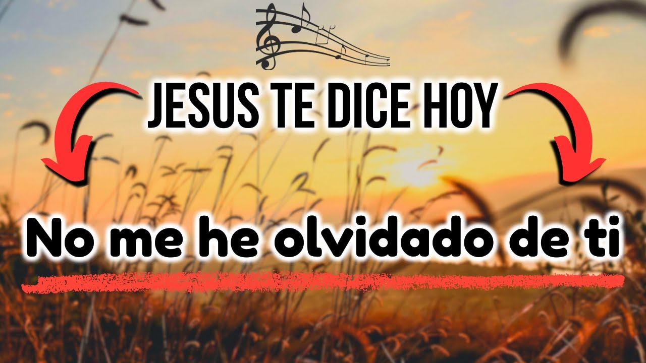 No me he olvidado de ti | Canción cristiana de consuelo y esperanza ...