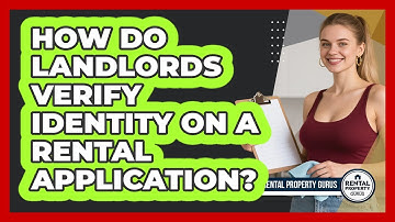 How Do Landlords Verify Identity On A Rental Application? - Rental Property Gurus