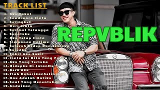REPVBLIK Full Album Galau Indonesia 🎧 Lagu Patah Hati Bikin Nangis & Rindu Berat