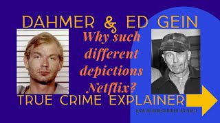 Dahmer and Gein - Why did Netflix & Ryan Murphy treat them so differently?