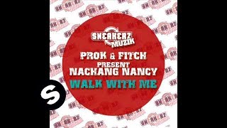 Prok &amp; Fitch present Nanchang Nancy - Walk With Me (Axwell vs Daddy&#39;s Groove Remix)