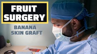 Fruit Surgery  - Banana Skin Graft by TheRadMed 791 views 1 year ago 3 minutes, 42 seconds