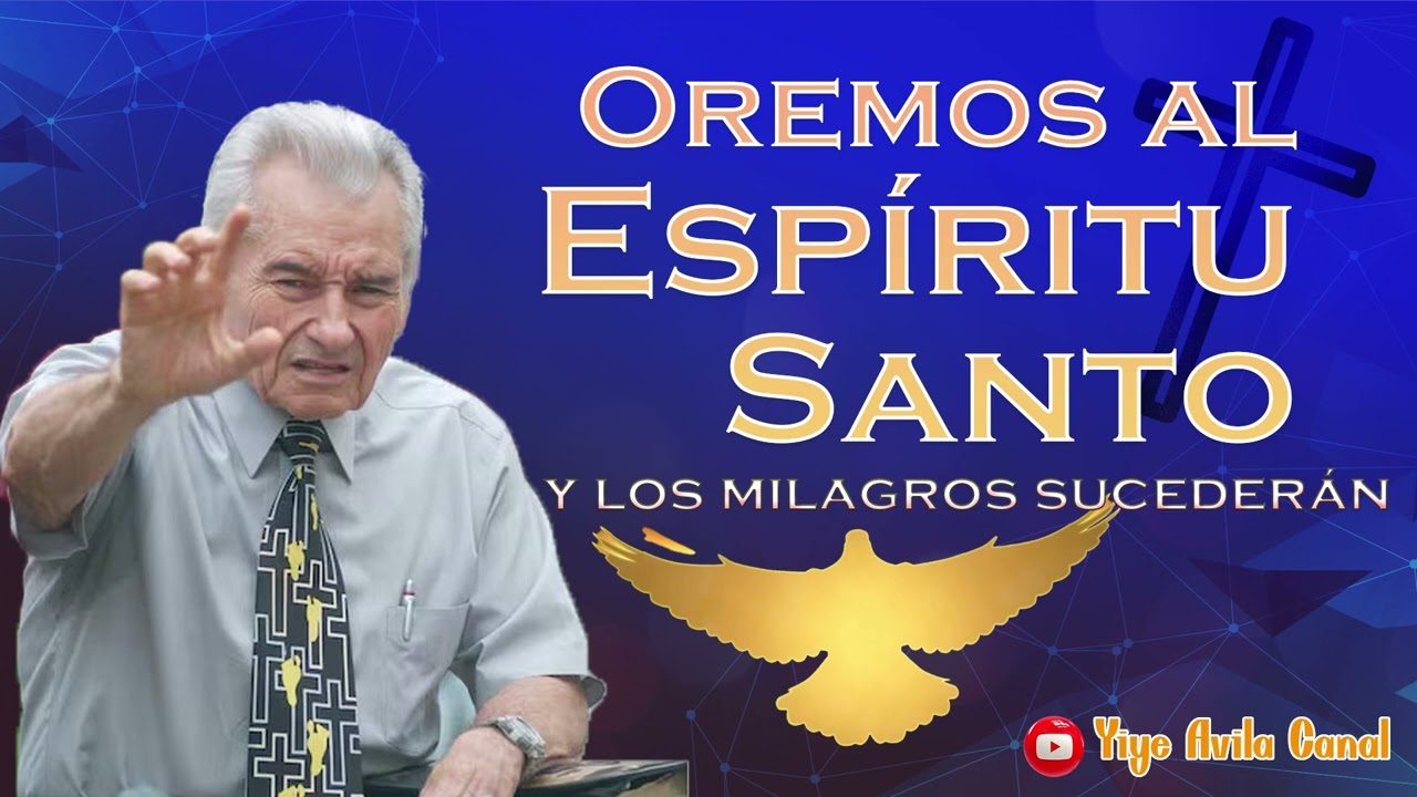 Oremos al Espíritu Santo y los milagros sucederá | Yiye Avila Canal