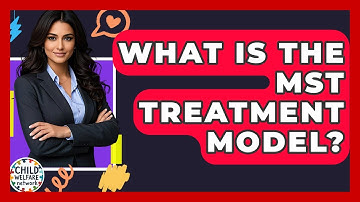 What Is The MST Treatment Model? - Child Welfare Network