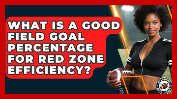 What Is A Good Field Goal Percentage For Red Zone Efficiency? - Gridiron Data Digest