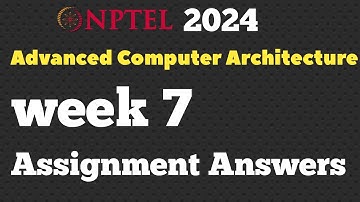 Advanced Computer Architecture Week 7 Assignment Answers | Jan-Apr 2024