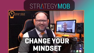 Strategy Mob Podcast Ep 82 - Steve Stauning - Change Your Mindset