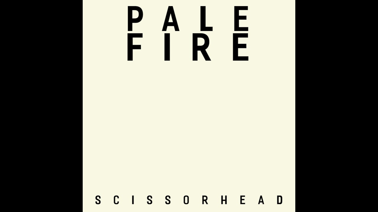 Pale Fire - Scissorhead (Full Album, 2015)