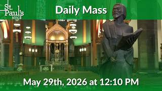 Daily Mass - May 29th, 2026 at 12:10 PM