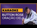 Button Rose - Oração Dela [Karaoke]