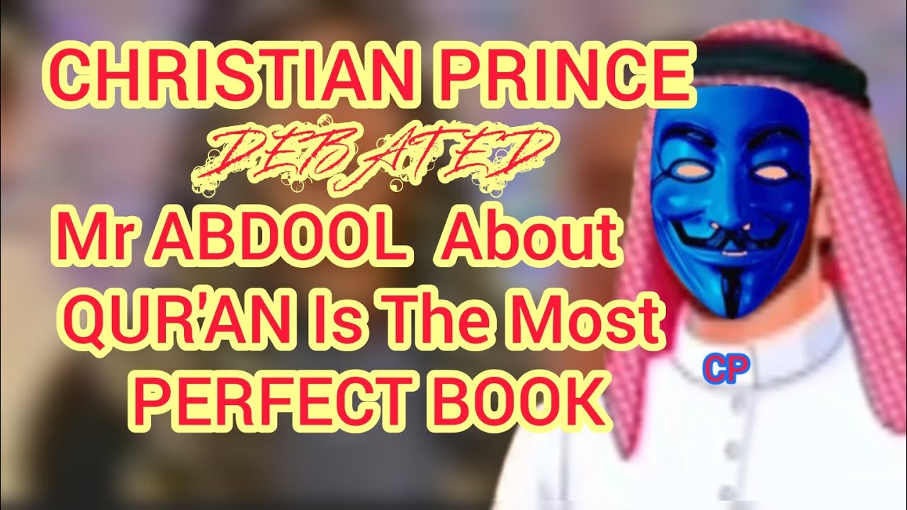 Christian Prince DEBATED Mr ABDOOL About QUR'AN Is The Most Perfect