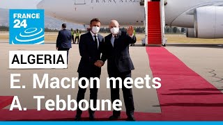 Macron In Algeria Paris To Ask Algiers To Increase Its Gas Production France 24 English