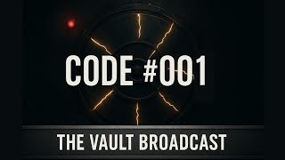 The Vault Broadcast [CODE #001] – The Door Cracks Open