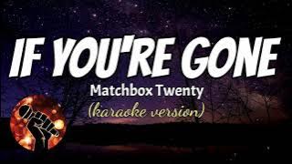 IF YOU'RE GONE - MATCHBOX TWENTY (karaoke version)