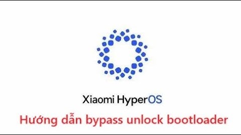 Hướng dẫn bypass unlock bootloader Xiaomi HyperOS