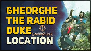 Gheorghe The Rabid Duke Location The Blood of Dawnwalker