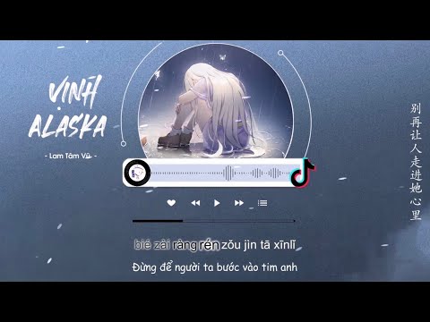 Vietsub Vịnh Alaska Lam Tâm Vũ 阿拉斯加海湾 蓝心羽