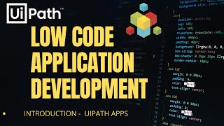 UiPath | Low Code Application Development Platform | Introduction to UiPath Apps | Beginners | RPA