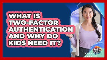 What Is Two-Factor Authentication And Why Do Kids Need It? - Raising Digital Kids