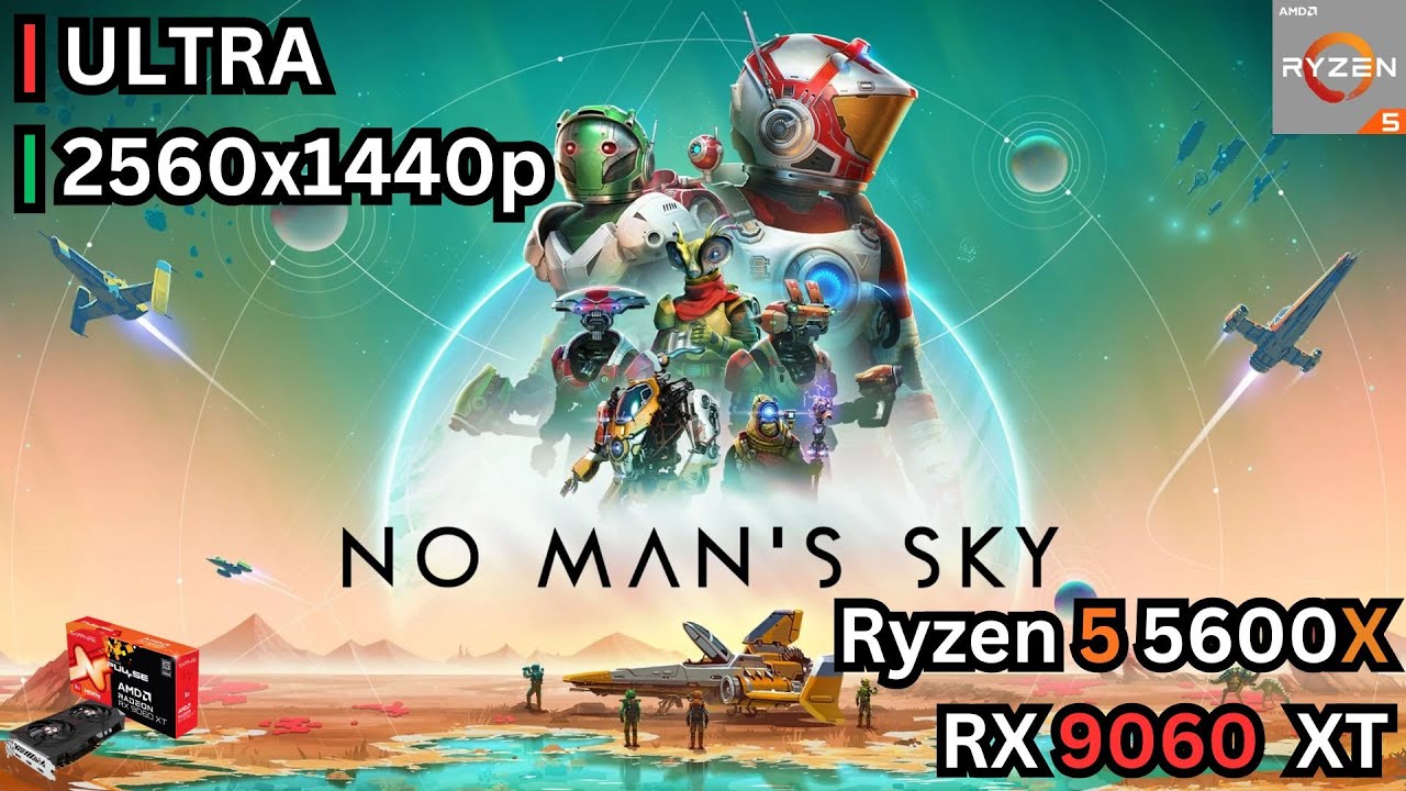 No Man’s Sky No Man's Sky | RX 9060 XT 16GB | RYZEN 5 5600X | Ultra | 1440p
