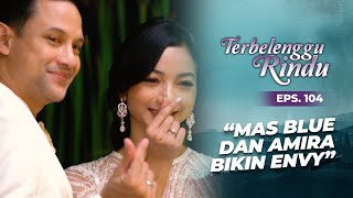 Maudy Cemburu Mampus Melihat Kemesraan Mas Biru & Amira | TERBELENGGU RINDU | EPS. 104 (2/3)