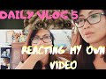 DAILY VLOG 5, REACTING MY OWN VIDEO #LifeinaDay